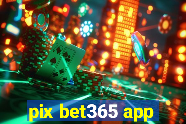 pix bet365 app